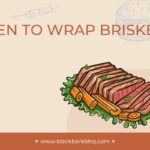 When To Wrap Brisket: The Ultimate Guide to The Texas Crutch