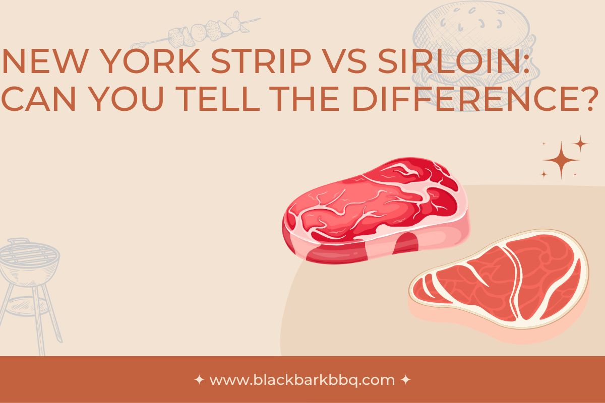 New York Strip Vs Sirloin: Can You Tell The Difference?