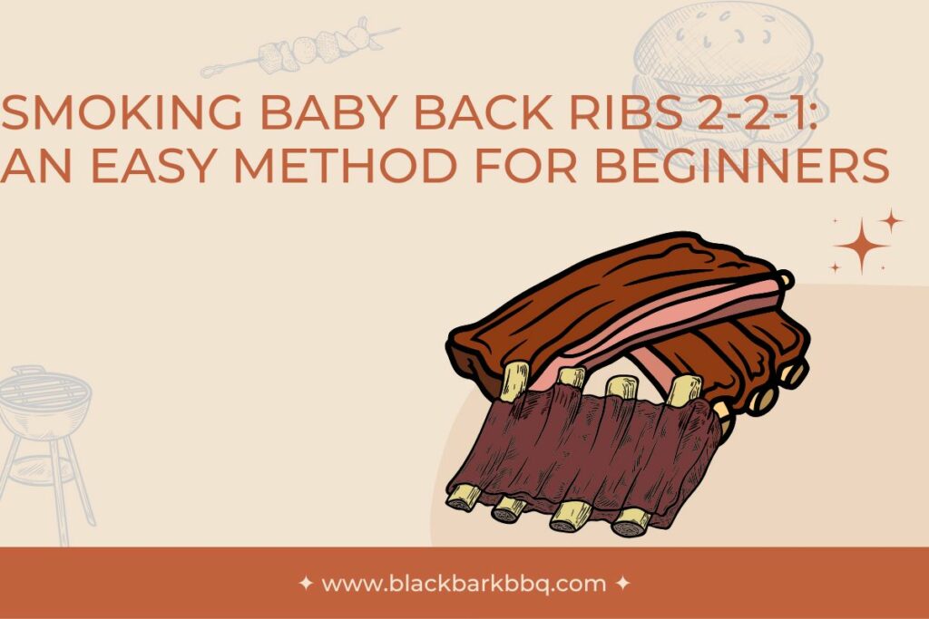 Smoking Baby Back Ribs 2-2-1: An Easy Method For Beginners