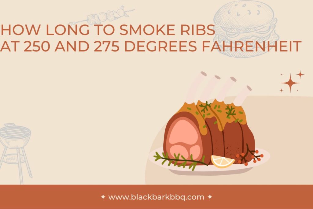 How Long To Smoke Ribs At 250 And 275 Degrees Fahrenheit