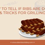 How To Tell If Ribs Are Done: Tips & Tricks for Grilling