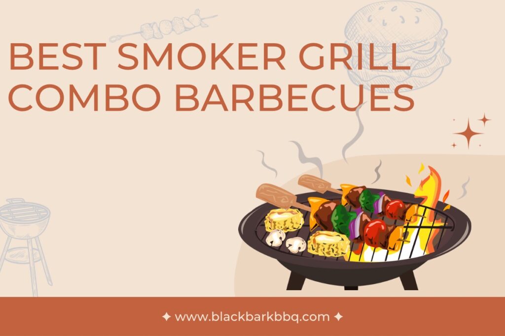 Best Smoker Grill Combo Barbecues