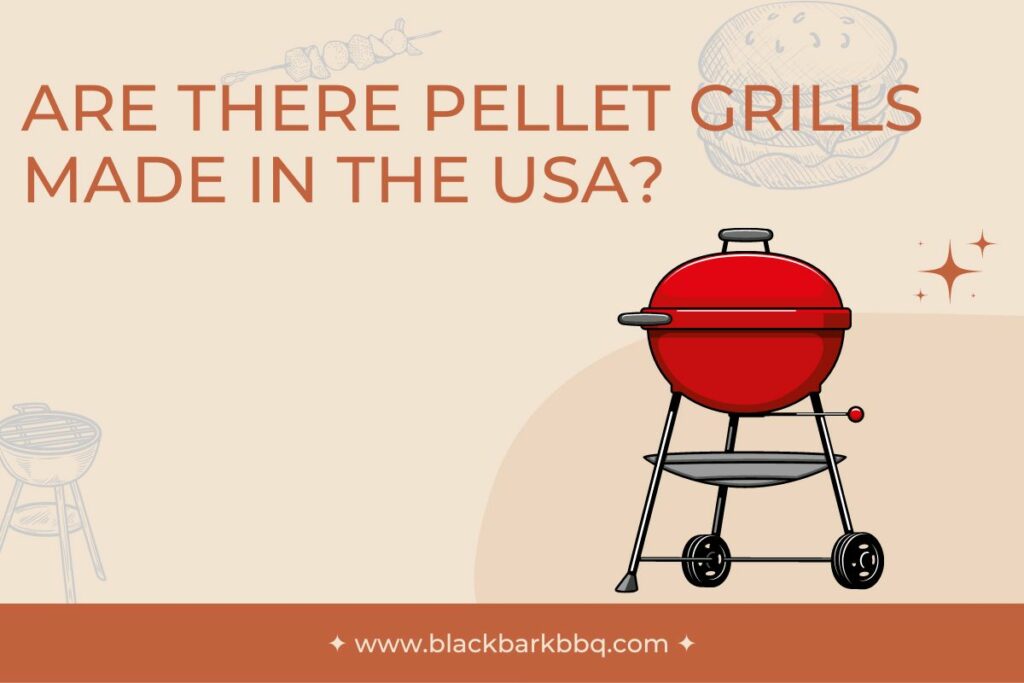 Are There Pellet Grills Made In The USA?