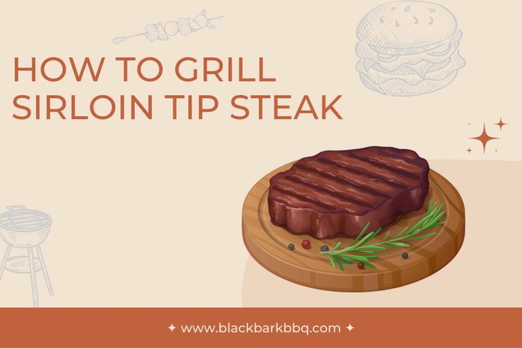 How To Grill Sirloin Tip Steak