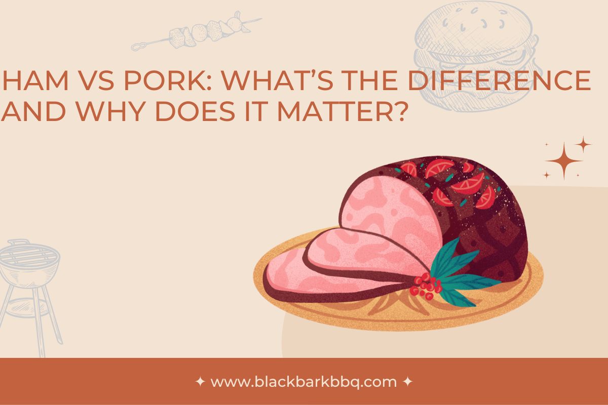 Ham vs Pork: What’s The Difference And Why Does It Matter?