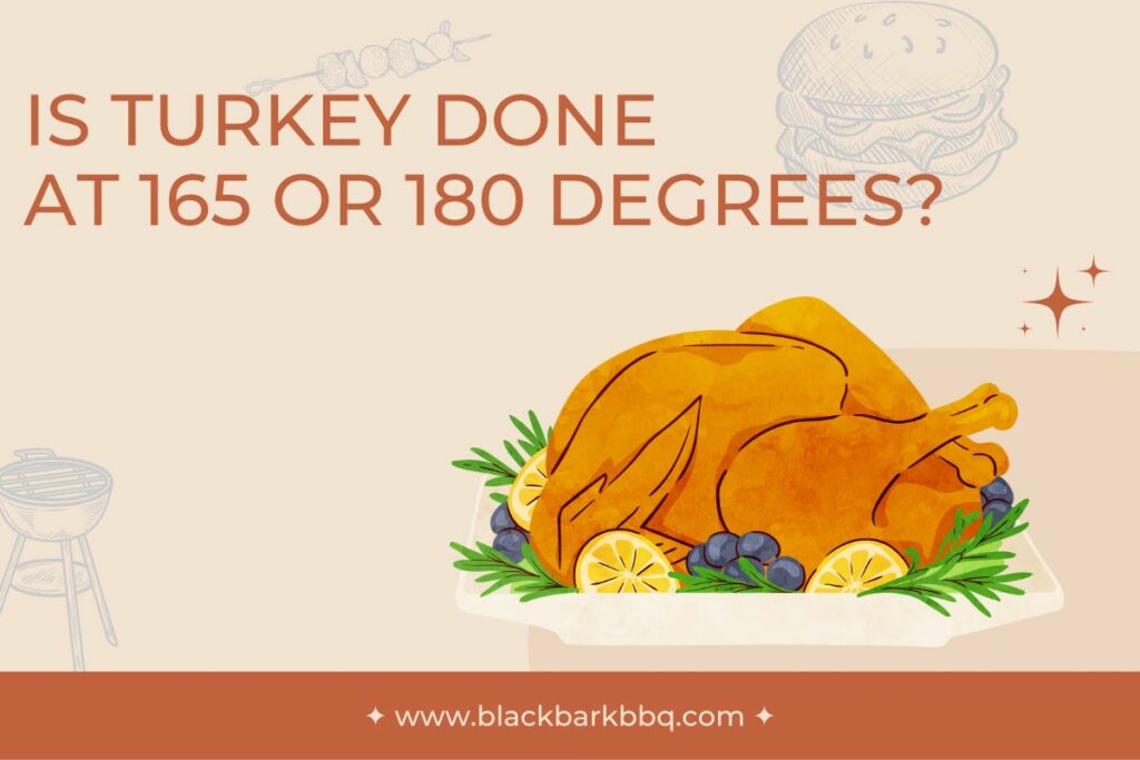 Is Turkey Done At 165 Or 180 Degrees?