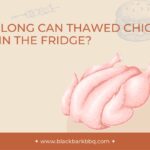 How Long Can Thawed Chicken Stay In The Fridge?