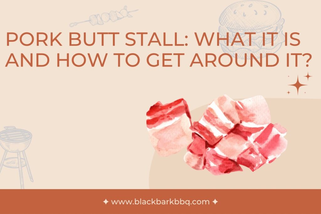 Pork Butt Stall: What It Is and How to Get Around It?