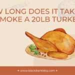 How Long Does it Take to Smoke a 20LB Turkey?