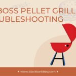 Pit Boss Pellet Grill Troubleshooting: What To Look For