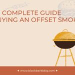 Your Complete Guide To Buying An Offset Smoker