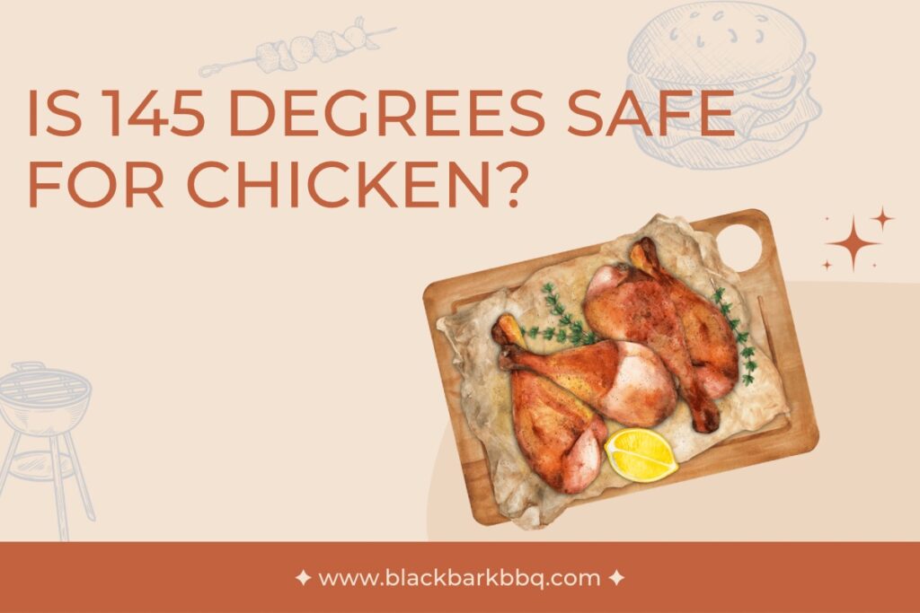 Is 145 Degrees Safe For Chicken?