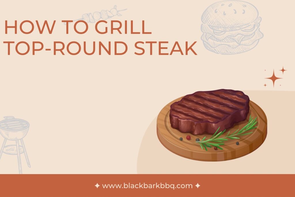 How To Grill Top-Round Steak