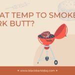 What Temp To Smoke Pork Butt?