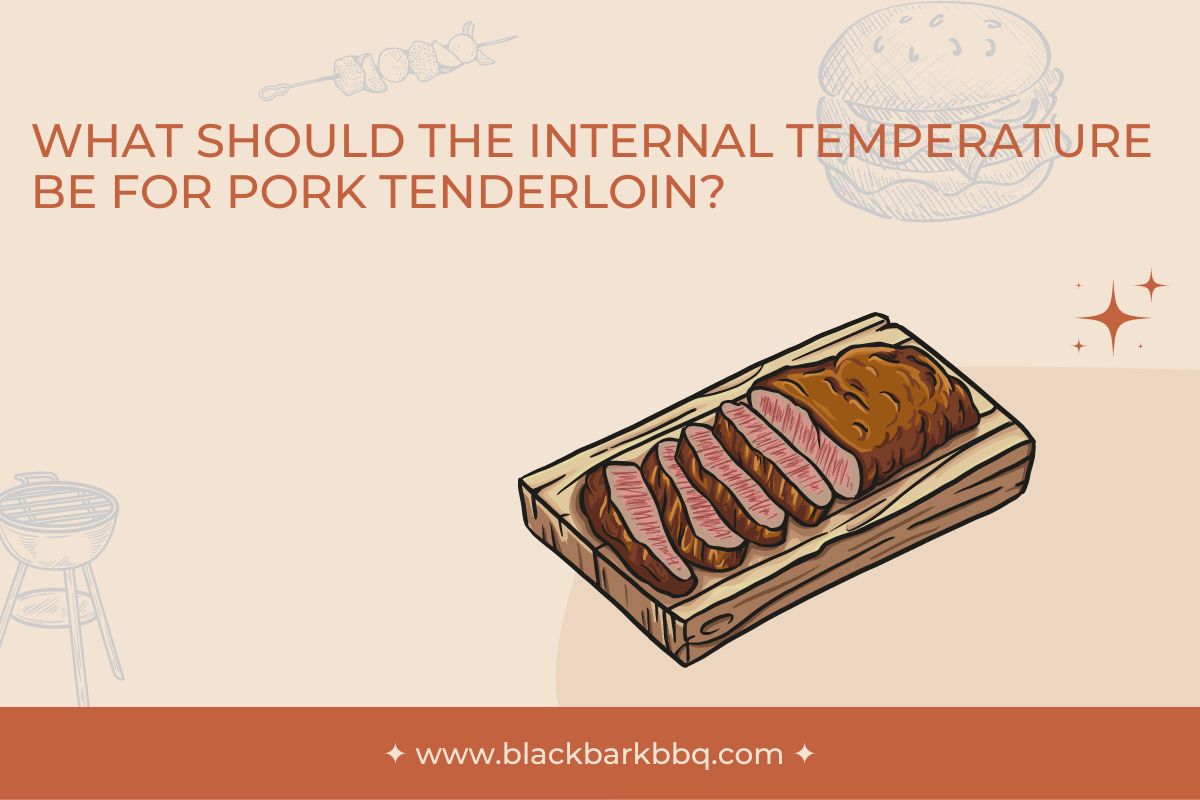 What Should The Internal Temperature Be For Pork Tenderloin?