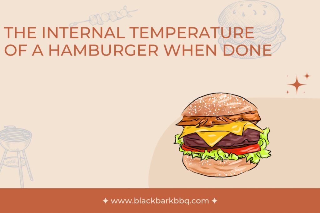 The Internal Temperature Of A Hamburger When Done