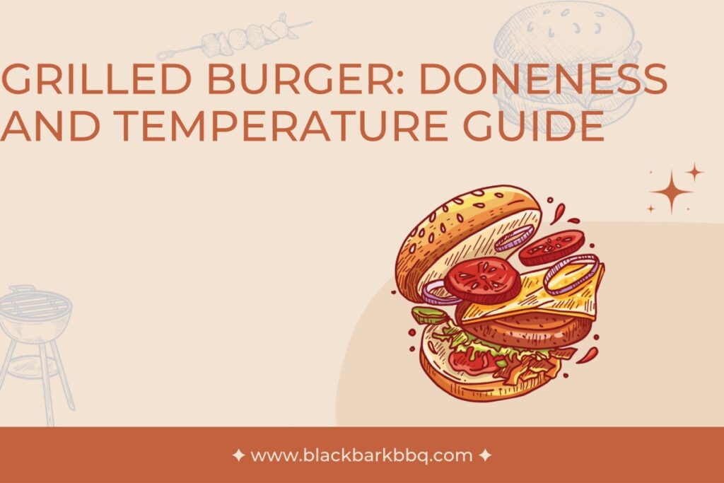 Grilled Burger: Doneness And Temperature Guide