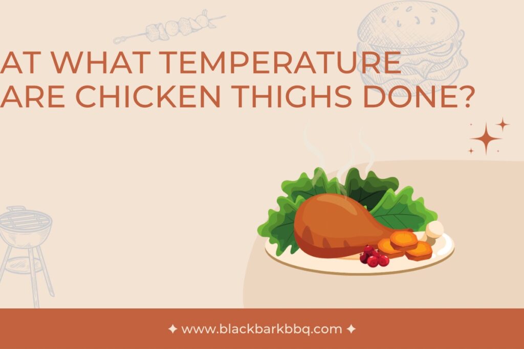 At What Temperature Are Chicken Thighs Done?