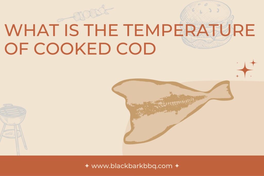 What Is The Temperature Of Cooked Cod