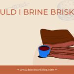 Should I Brine Brisket? The Step-By-Step Guide 